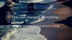 This One Changed Everything Sheri Kaye Hoff