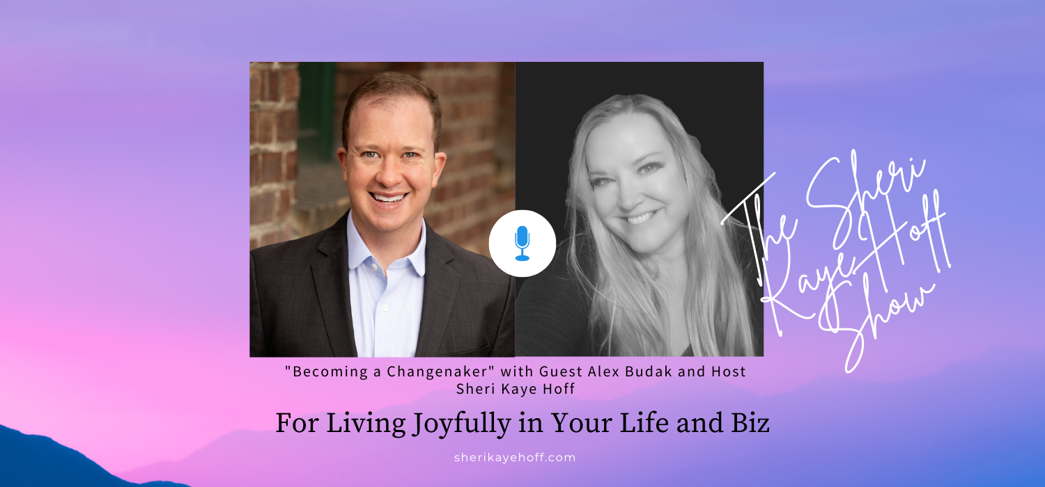 Simple Steps to Becoming a Changemaker with Alex Budak