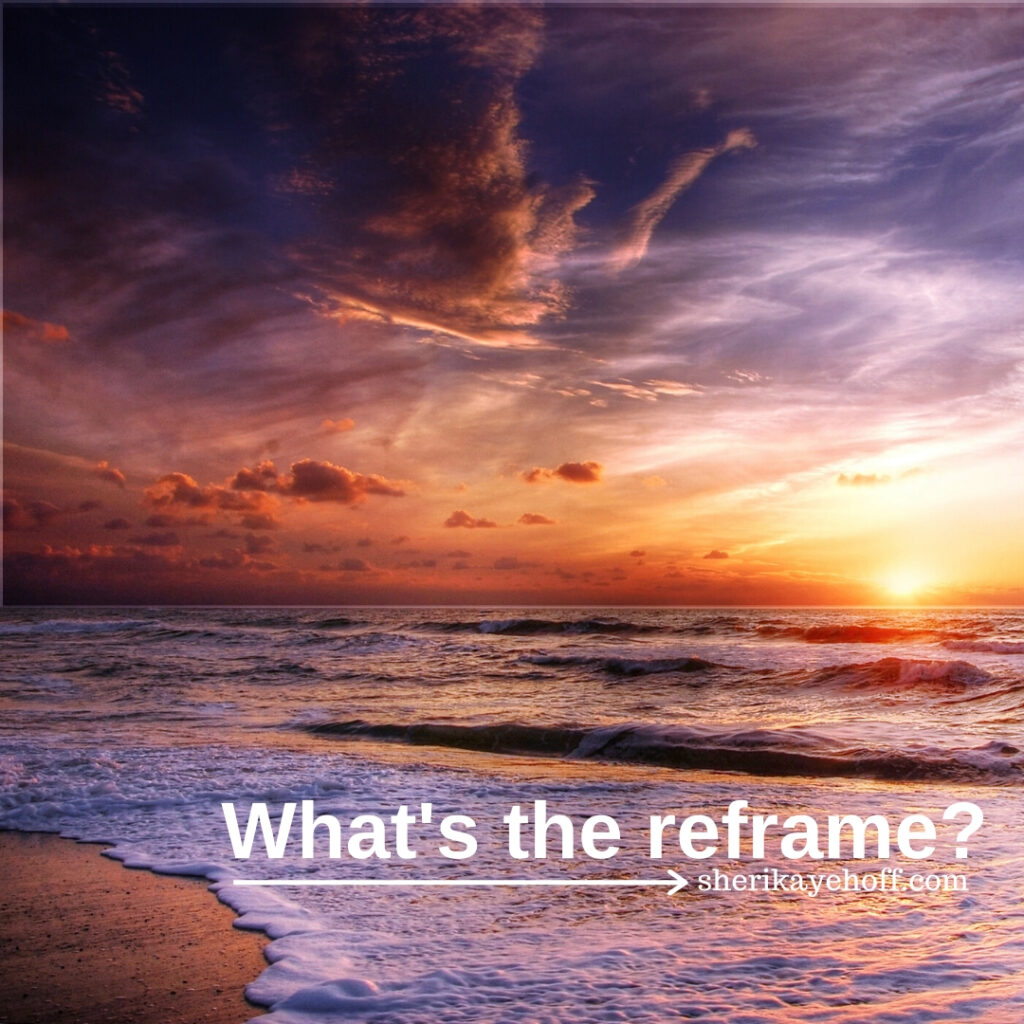 What's the Reframe?